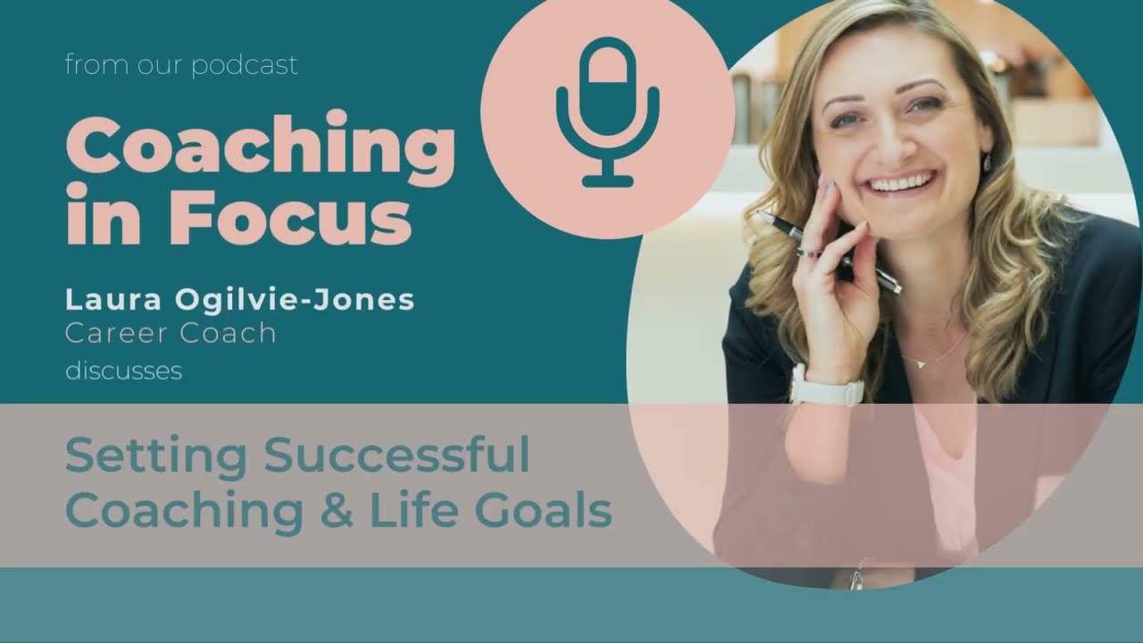 Setting Successful Coaching & Life Goals (Laura Ogilvie-Jones)