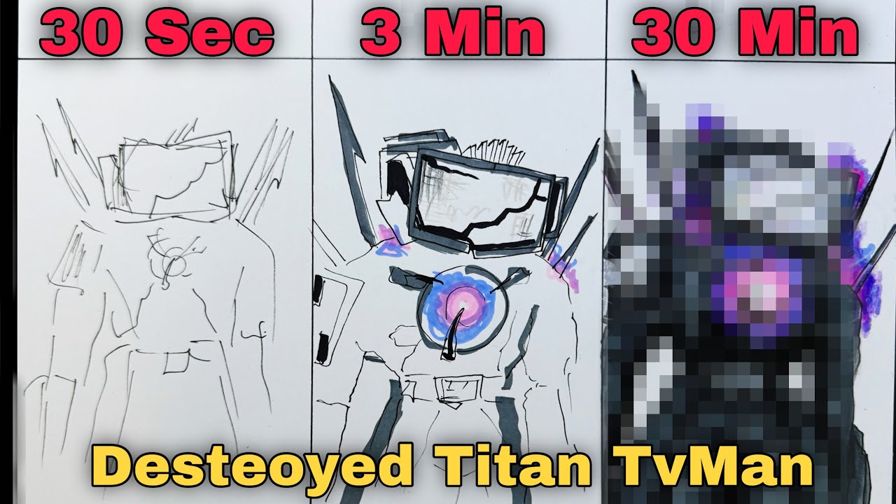 Drawing Titan Tv Man ( Destroyed ) 3.0 in 30 sec, 3 min, and 30 min | Skibidi Toilet   E-77 P-3