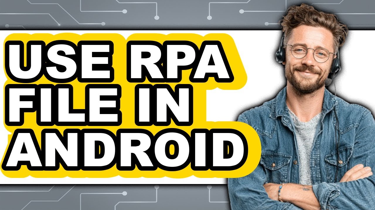 How to Use RPA File in Android - Step by Step