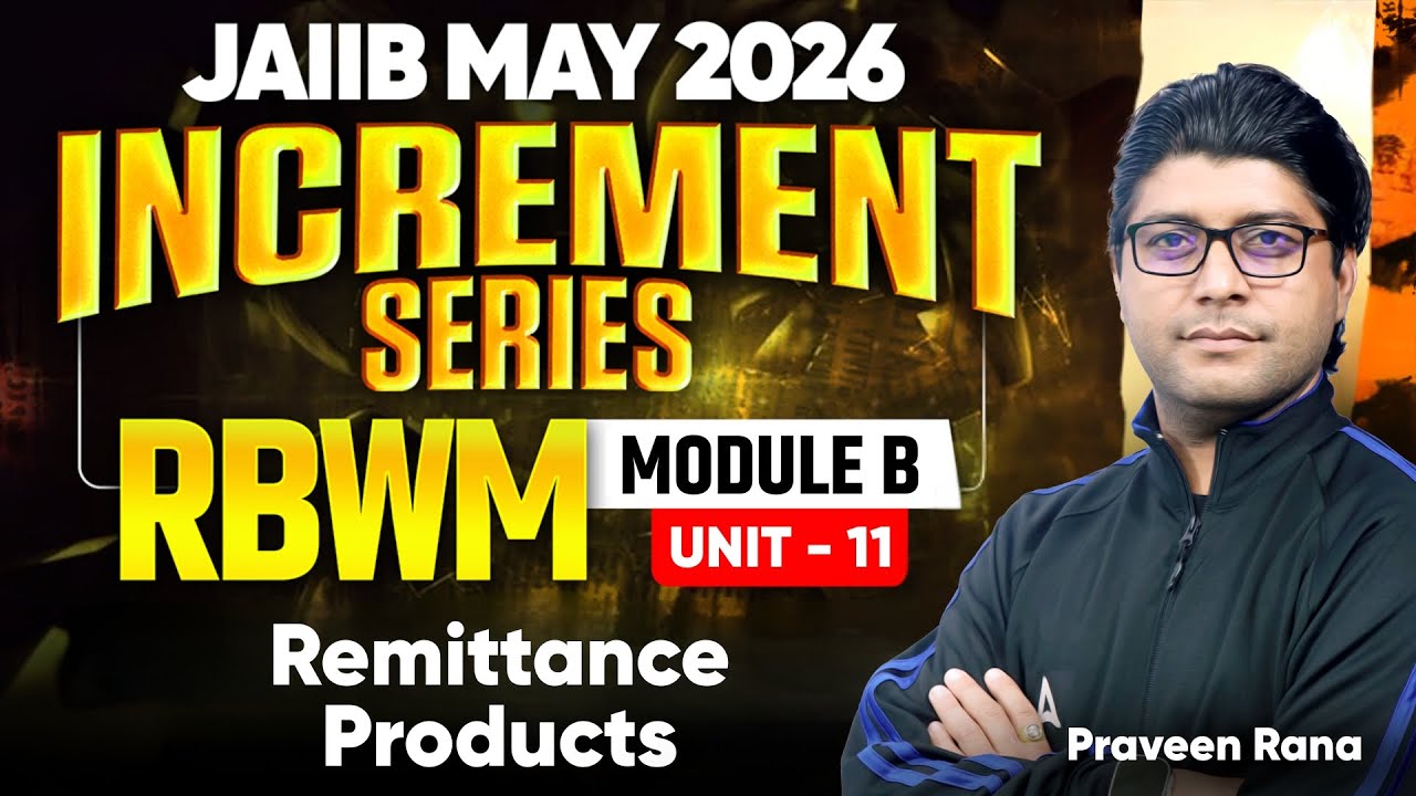 JAIIB May 2026 | JAIIB RBWM Module B | UNIT 11: Remittance Products | Praveen Kumar