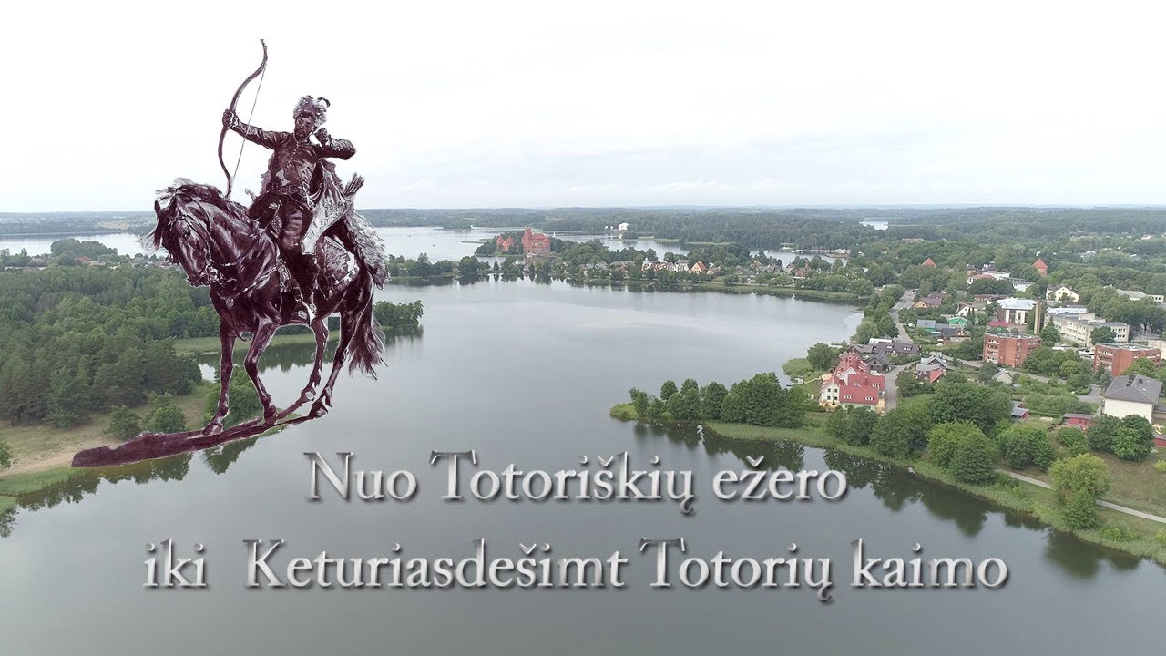 Žemės ir laiko prakalbinimas. NUO TOTORIŠKIŲ EŽERO IKI KETURIASDEŠIMTIES TOTORIŲ KAIMO