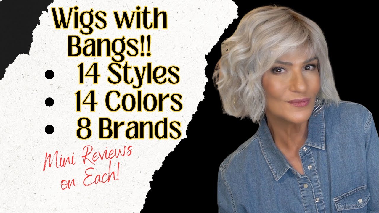 WIGS WITH BANGS | 14 STYLES, 14 COLORS. 8 BRANDS + Mini Reviews on Each | AFFORDABLE to HIGH END
