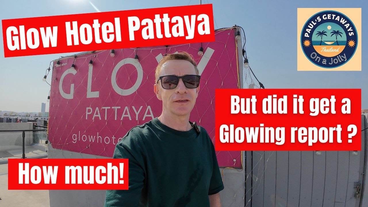 Glow Hotel Pattaya 😎 Was it a good place to spend the night?