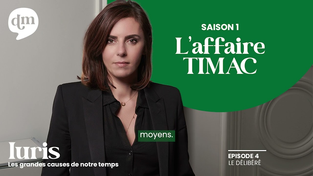 Le délibéré - L'affaire TIMAC EP4