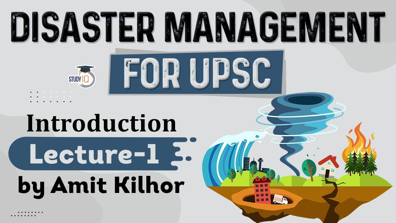 Disaster Management for UPSC - Introduction to Disaster Management - Lecture 1 #UPSC #IAS