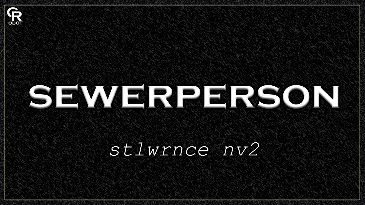 sewerperson - stlwrnce nv2 (Slowed + Reverb)