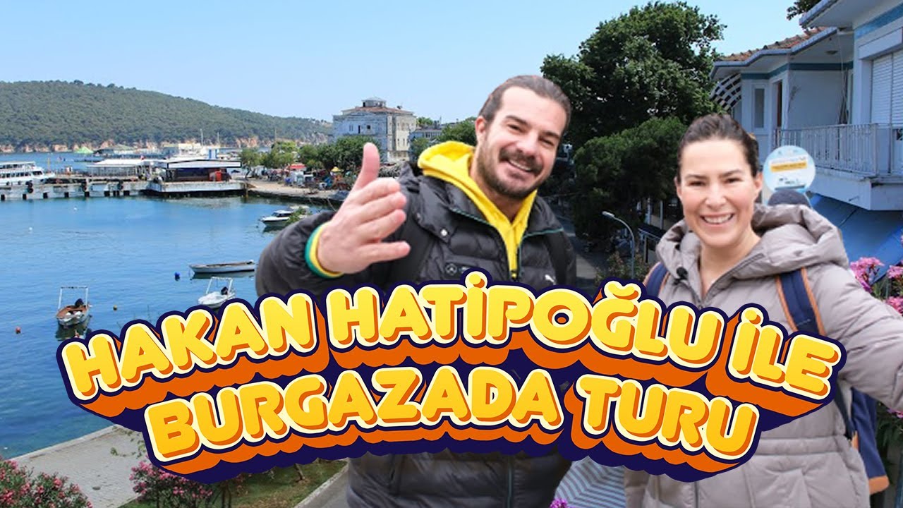 HAKAN HATİPOĞLU İLE BURGAZADA TURU