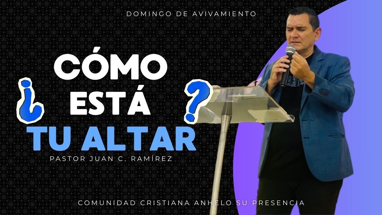 ¿CÓMO ESTÁ TU ALTAR? | DOMINGO DE AVIVAMIENTO | Pastor Juan C. Ramírez