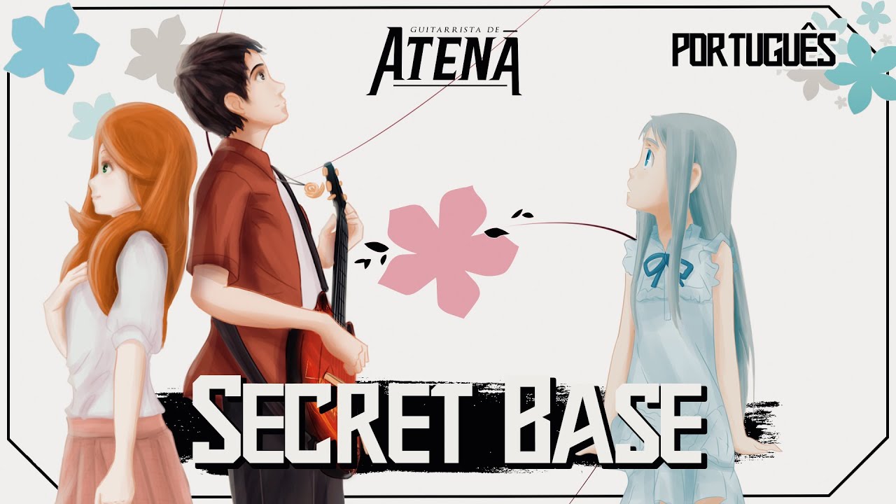 ANO HANA - SECRET BASE (Português) || Guitarrista de Atena feat. @AokiMyio