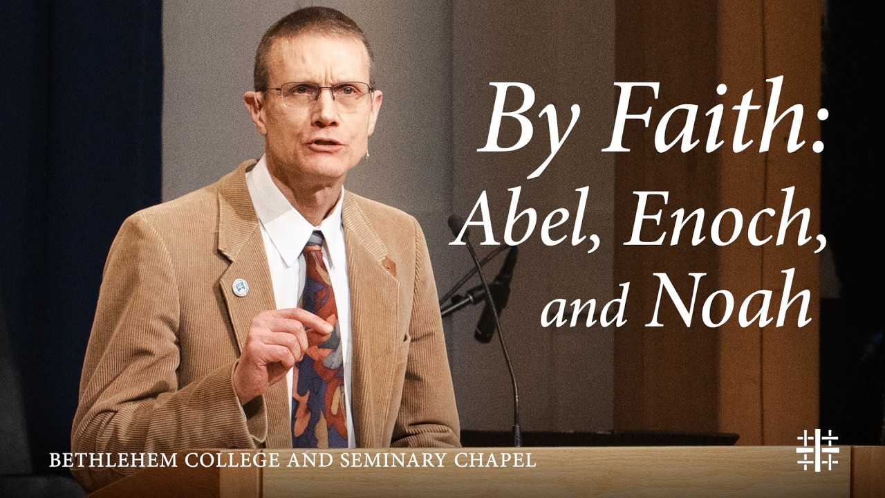 By Faith: Abel, Enoch, and Noah | Dr. John Beckman