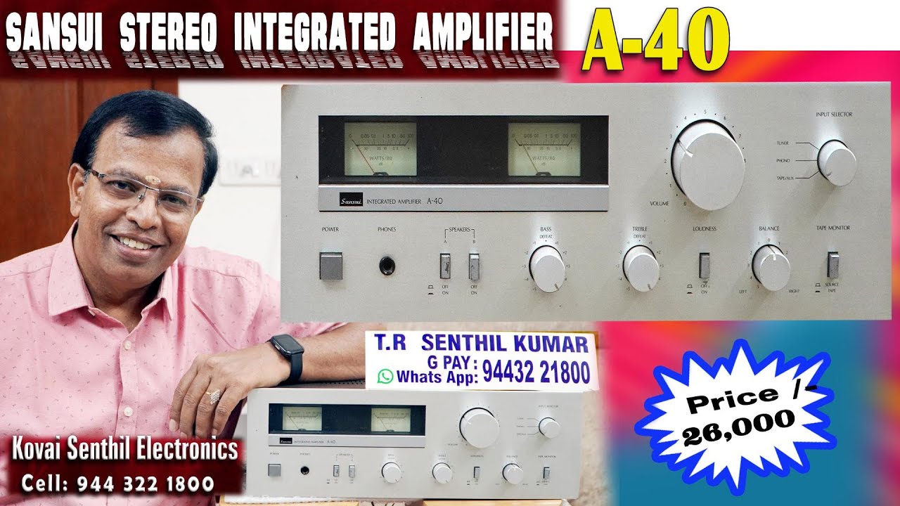 SANSUI STEREO INTEGRATE AMPLIFIER A 40 FOR SALE KOVAI SENTHIL ELECTRONICS 9443221800 PRICE 26,000
