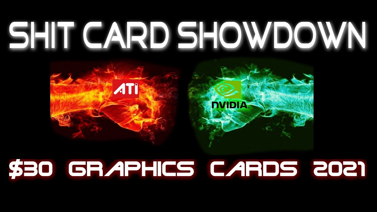 $30 Sh*t Card Showdown: $30 GPU's in 2021