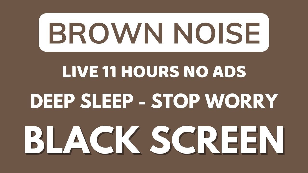 Brown Noise Sound For Stop Worry And Deep Sleep - BLACK SCREEN | Sound In 11 Hours No ADS