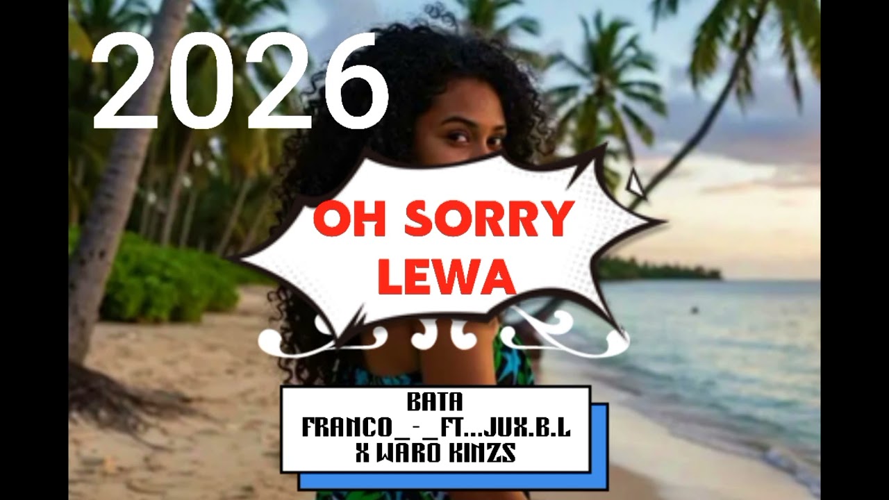 OH SORRY LEWA_-_Bata Franco...ft...Jux.B.LX Waro Kinzs@pmk production studios