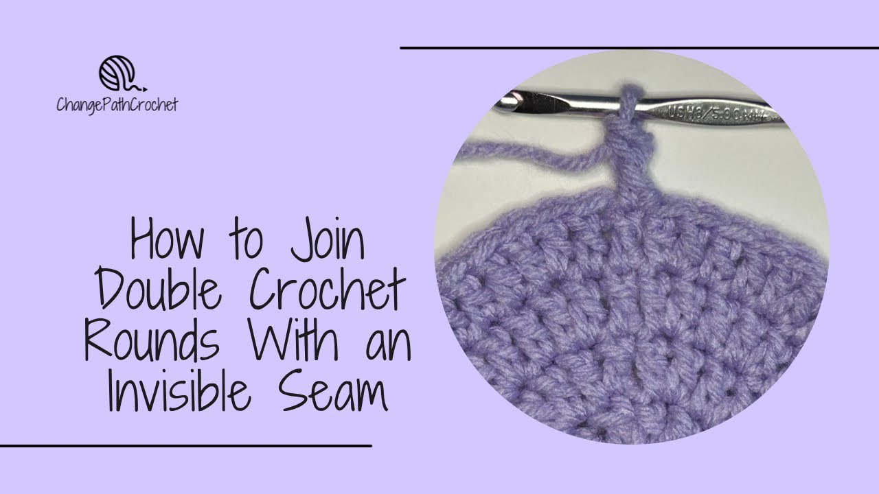 How to Join Double Crochet Rounds With an Invisible Seam