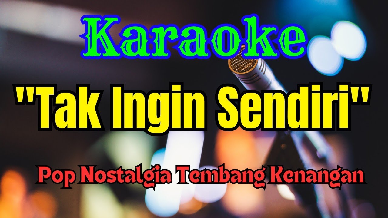 TAK INGIN SENDIRI KARAOKE POP NOSTALGIA || AUDIO JERNIH HD