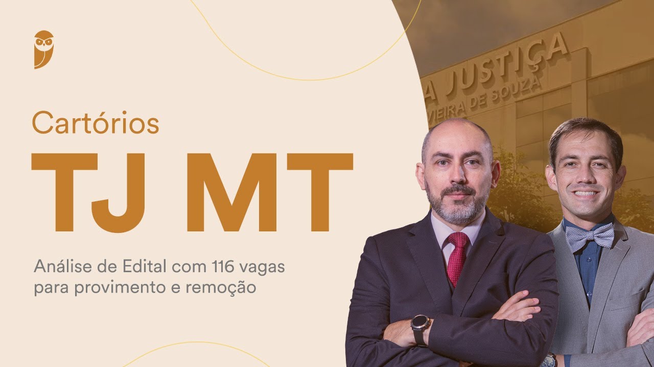 Cart&oacute;rios TJ MT - An&aacute;lise de Edital com 116 vagas para provimento e remo&ccedil;&atilde;o