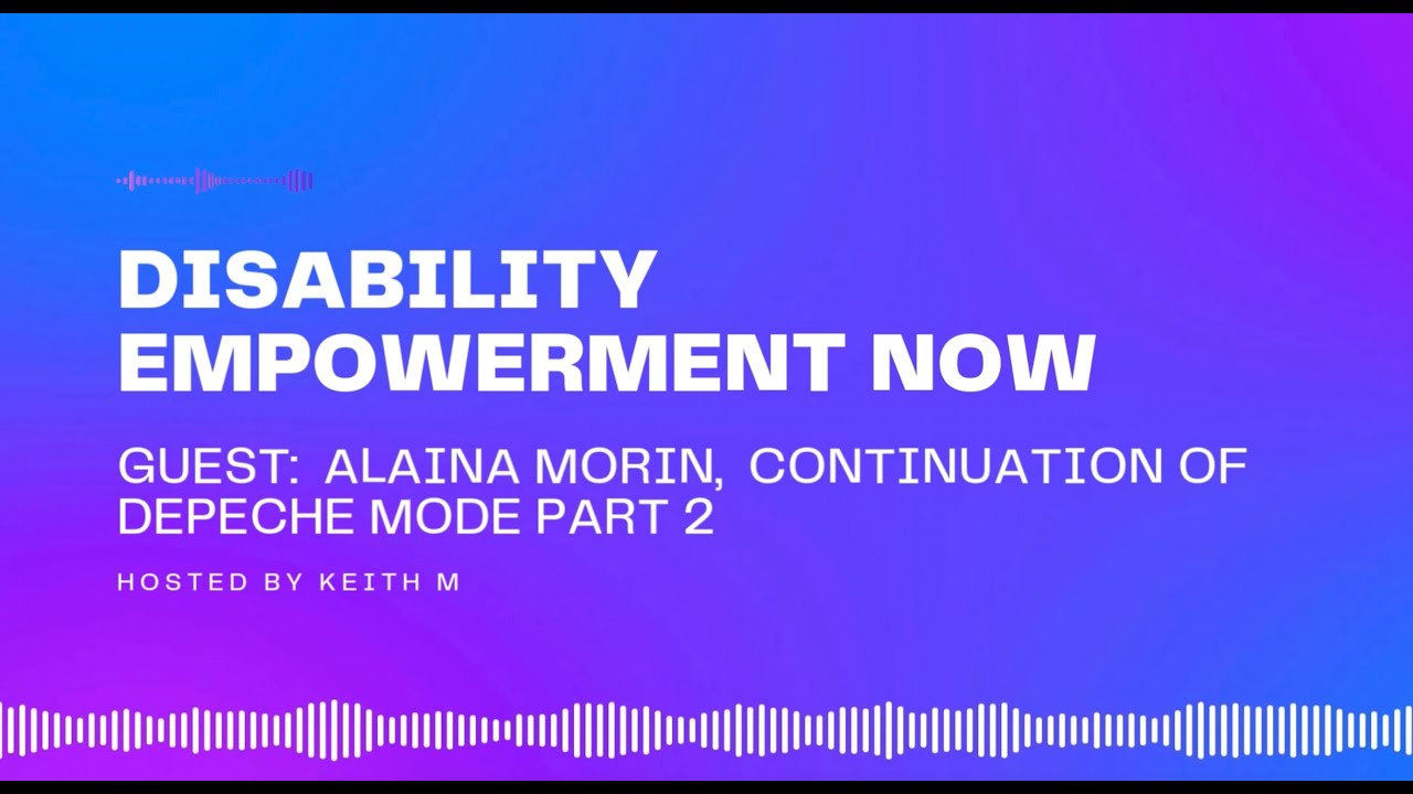 Disability Empowerment Now: Alaina Morin Part 2