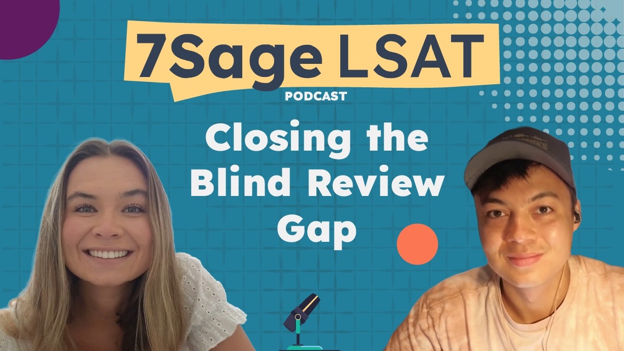 Closing the Blind Review Gap | 7Sage LSAT Pod