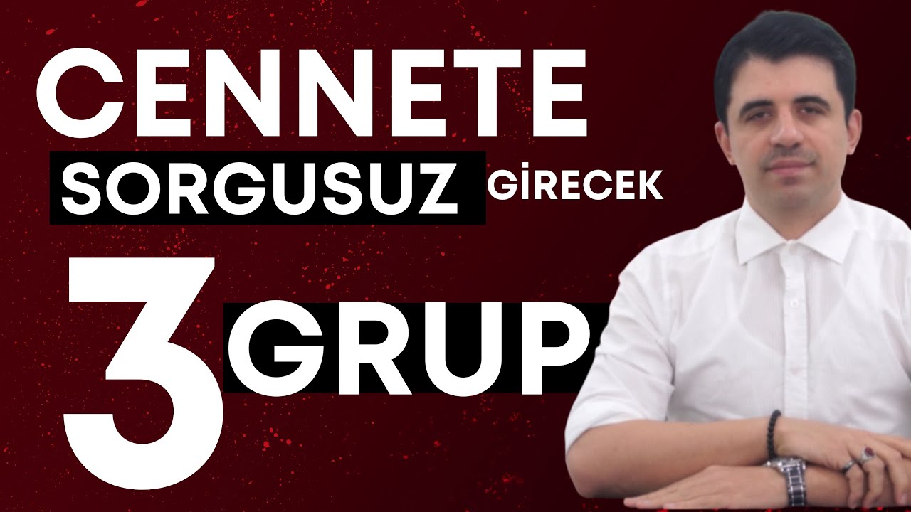 Cennete Sorgusuz Girecek 3 Grup | Abdullah Yuyucu