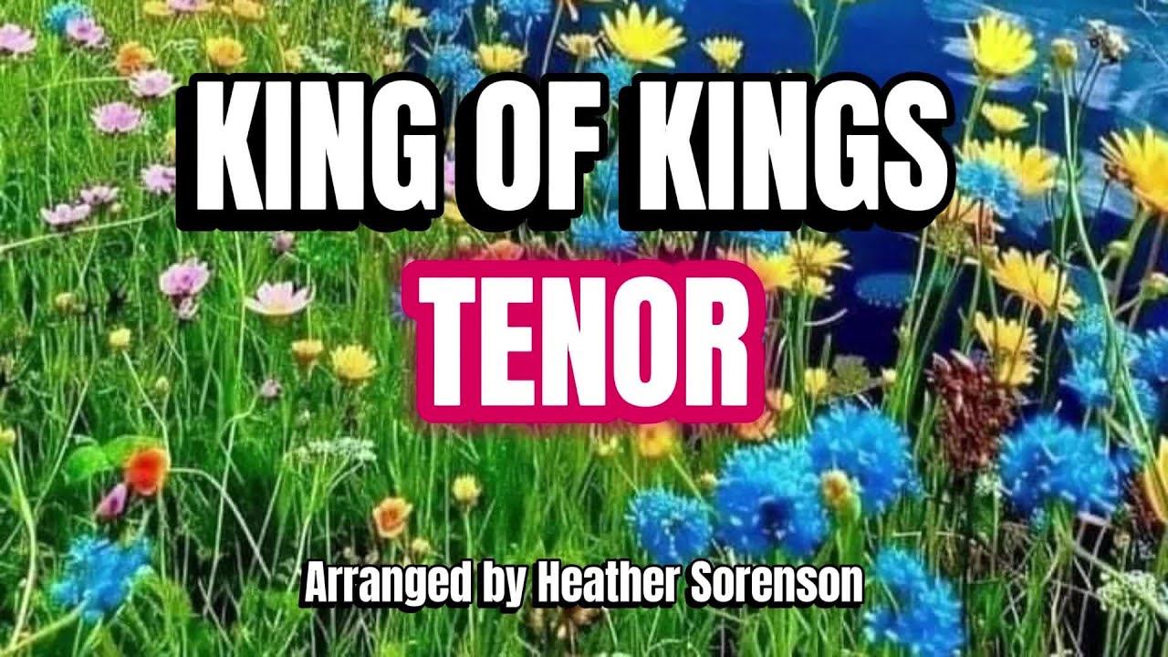 King of Kings / TENOR / Choral Guide - Arranged by Heather Sorenson