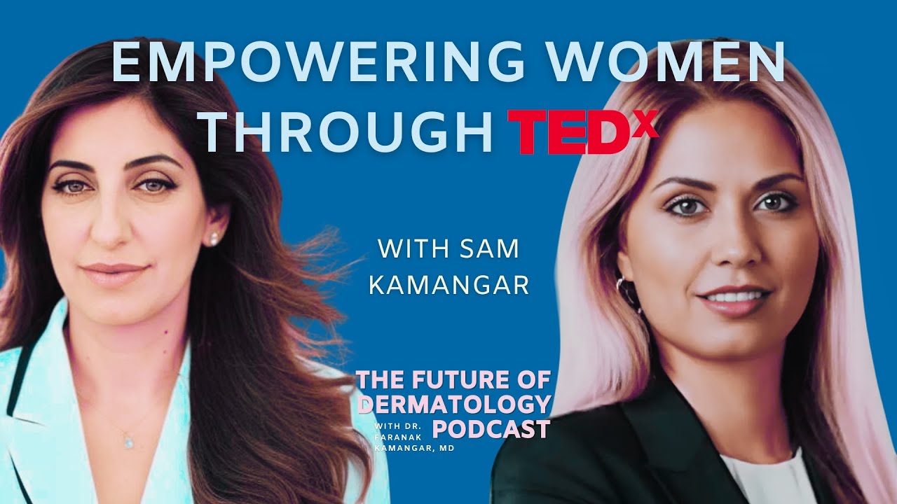 Episode 63 - 👩‍🦰👩🏾👩🏻💪🧠 Empowering Women Through TEDx | The Future of Dermatology Podcast