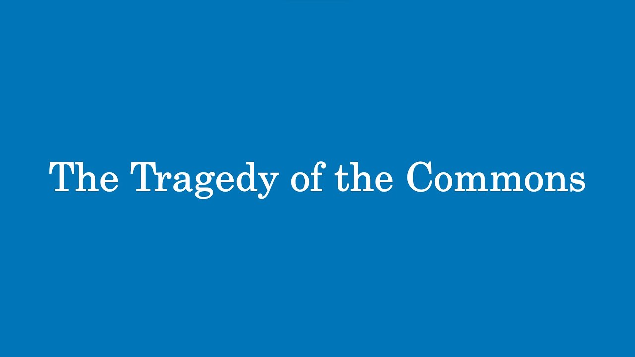 The Tragedy of the Commons
