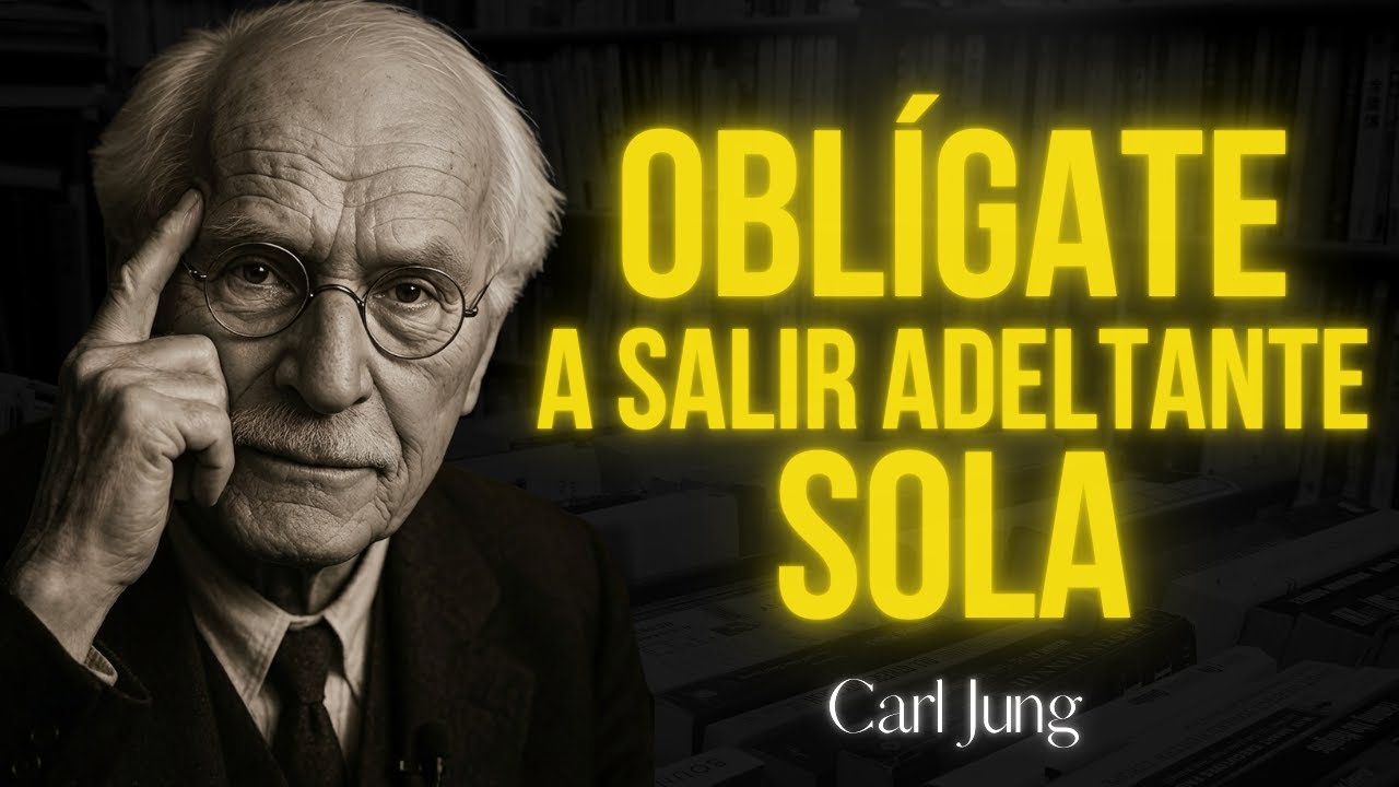 Cómo Salir Adelante Aunque Nadie Esté a Tu Lado | Lecciones de Carl Jung