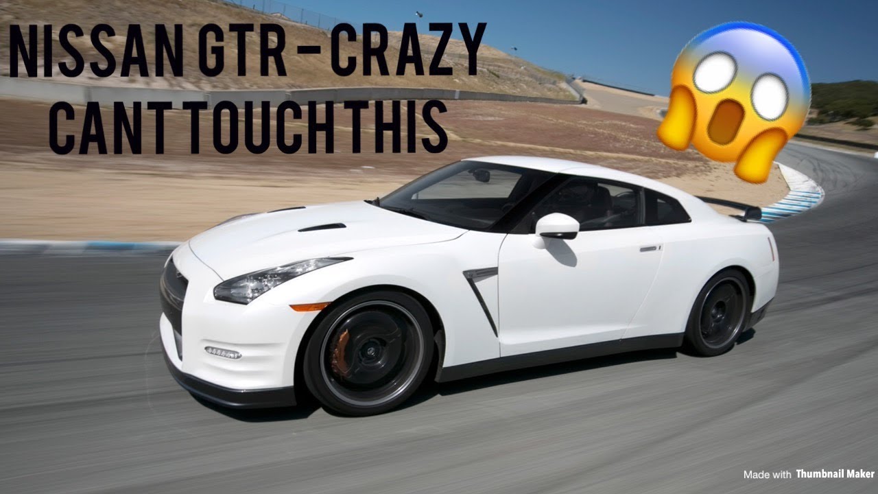 Crazy Can't Touch This ~ Nissan GTR