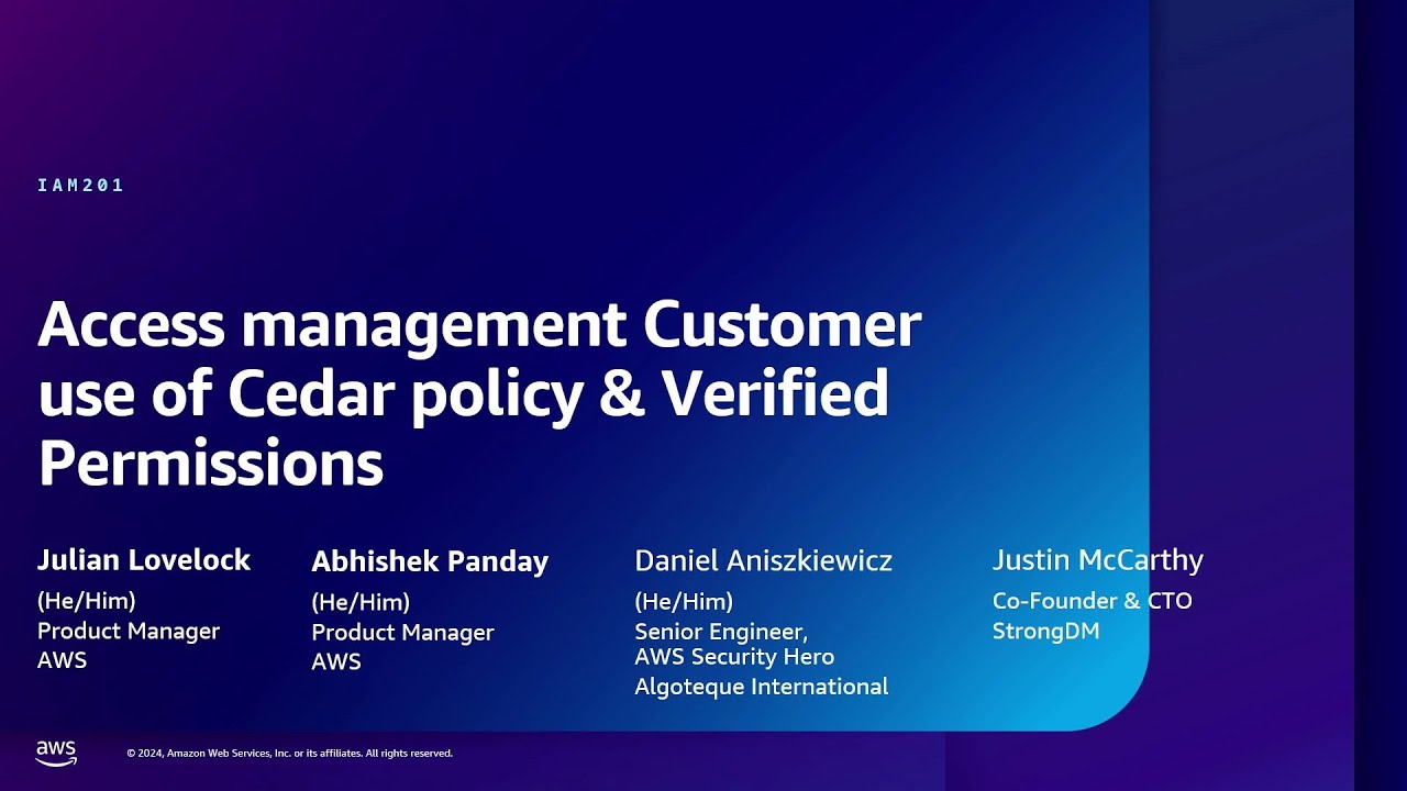 AWS re:Inforce 2024 - Access management: Customer use of Cedar policy & Verified Permissions IAM201