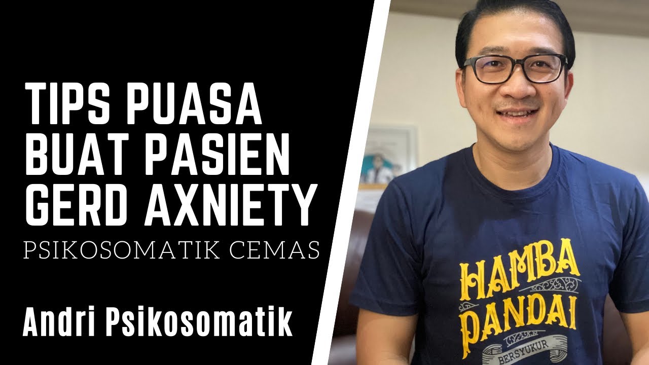 Tips Puasa Ramadhan Buat Pasien GERD ANXIETY dan Psikosomatik Cemas