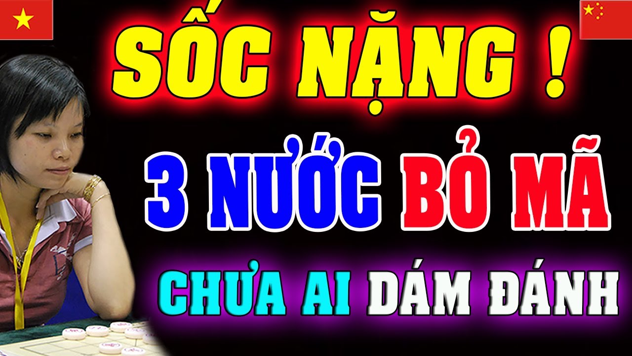 3 NƯỚC BỎ MÃ, Ngô Lan Hương hạ gục Nam ĐS Trung Quốc | Cờ tướng Việt