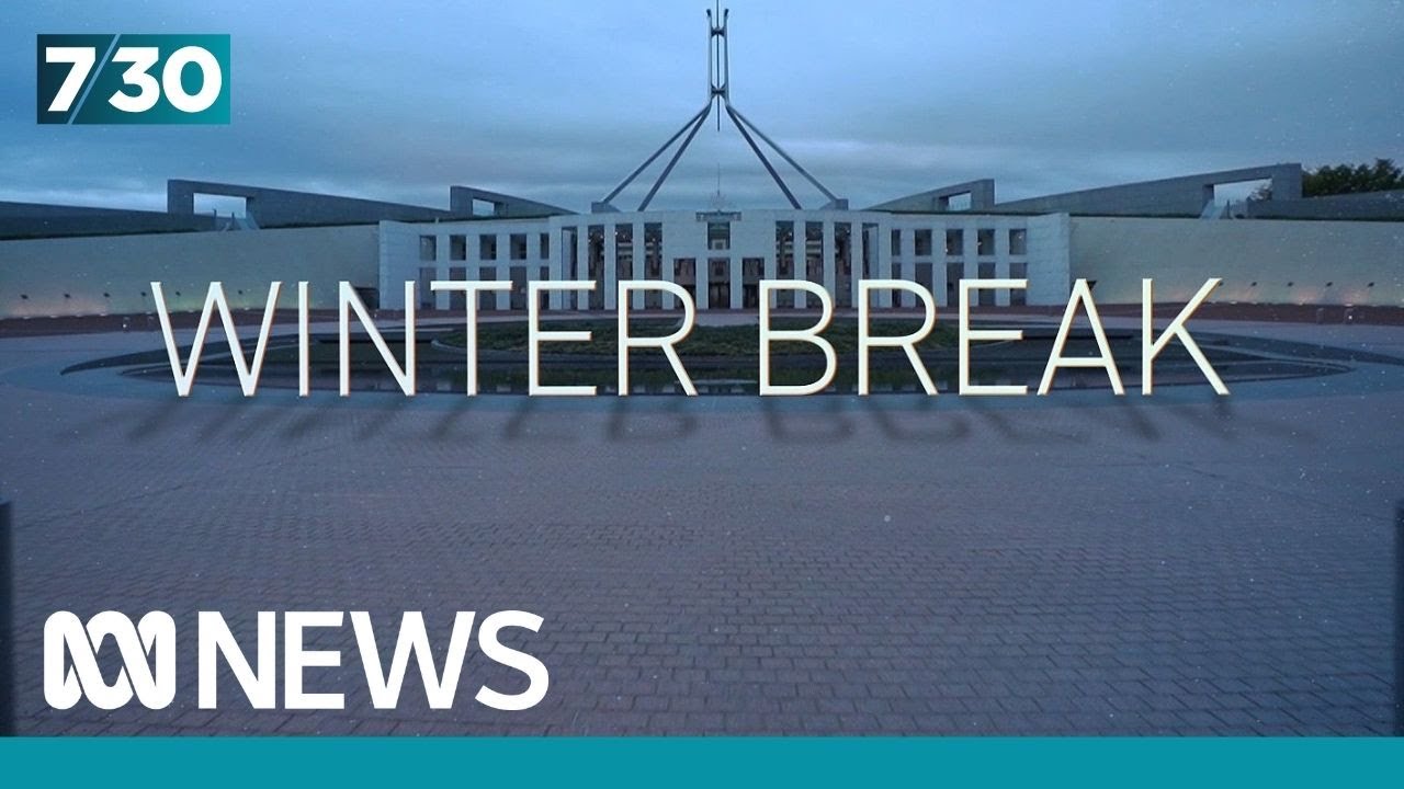 Federal Parliament rises for the winter break | 7.30