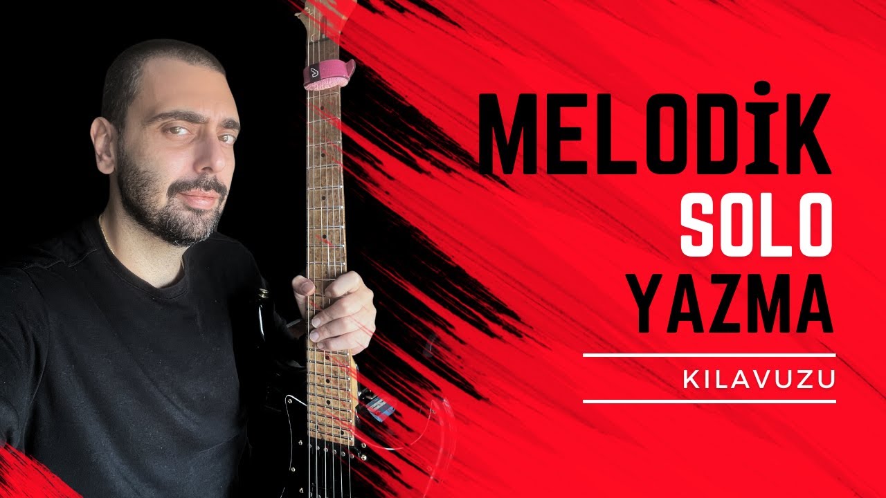 MELODİK SOLO YAZMA KILAVUZU