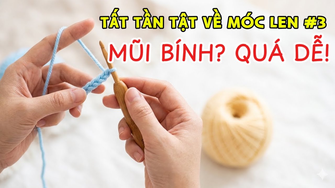 Tất tần tật về móc len #3 | Hướng dẫn siêu chi tiết cách móc mũi bính (xích) cho người mới bắt đầu