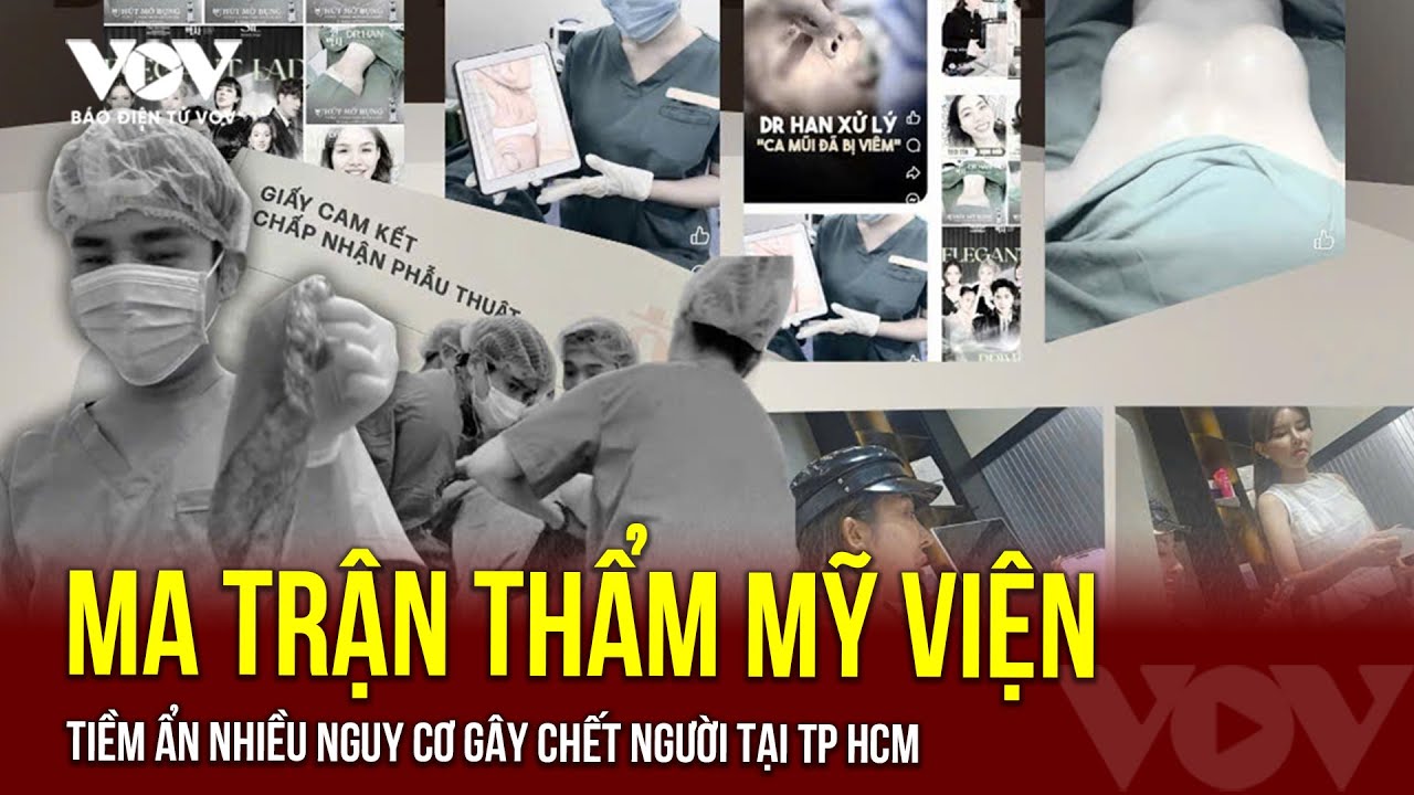 Ma trận dịch vụ thẩm mỹ tiềm ẩn nhiều nguy cơ gây chết người tại TP.HCM  | Báo Điện tử VOV