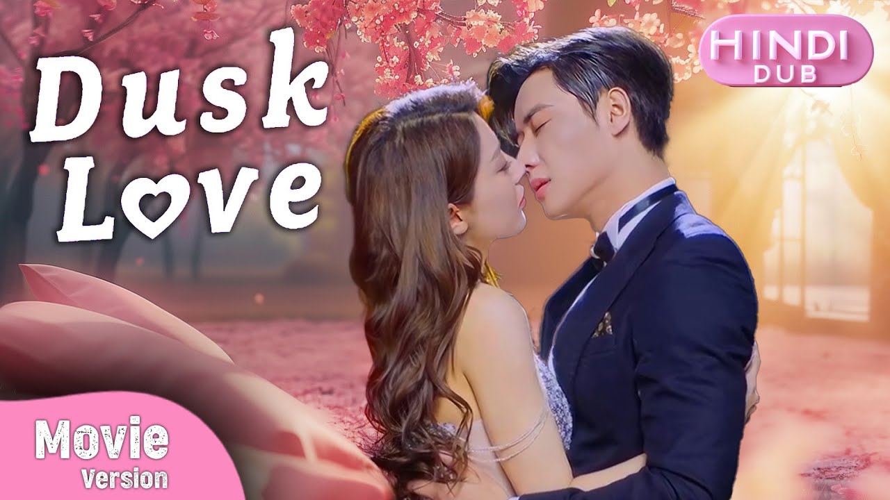 DUSK LOVE 【FULL Movie】Chinese Drama《Hindi DUB》| Subtitled in English & Hindi