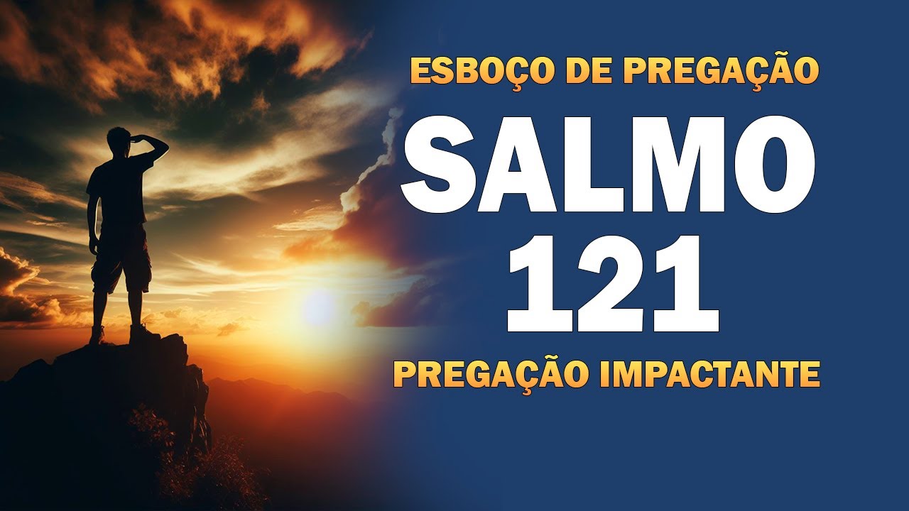 SALMO 121 três motivos para olhar para Deus | Esboço de pregação