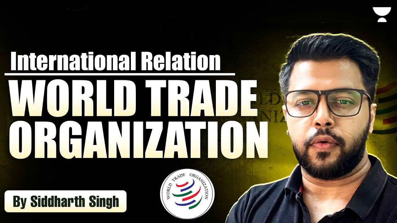 World Trade Organization | International Relations For UPSC | Siddharth Singh