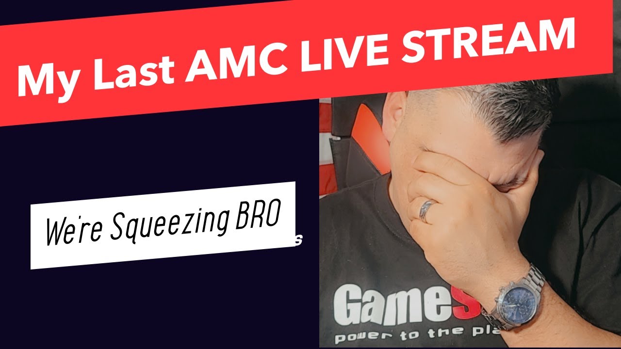 AMC - My Last AMC Live Stream - We're Squeezing BRO - Live Stream