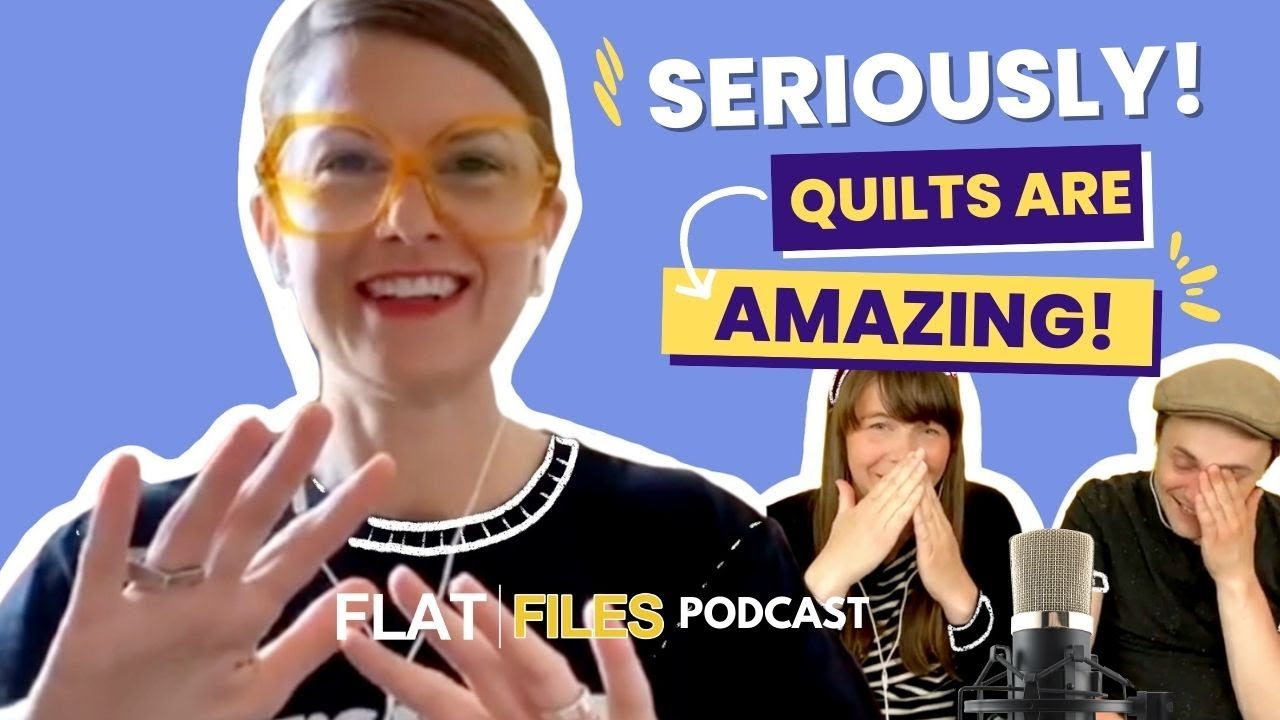 Wha't so great about quilting? with Kristy Woudstra| Ep 55 Flat Files