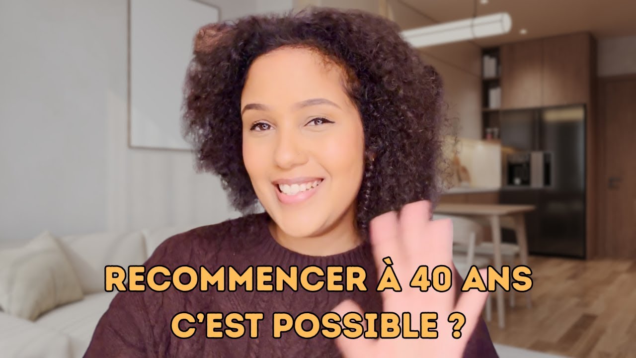 Recommencer à 40 ans (Travail, Etudes).