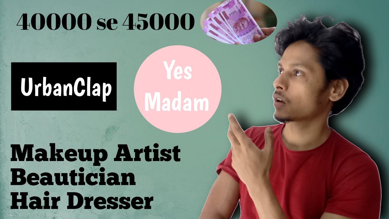 Urbanclap Or YES MADAM Career Opportunity || 40 से 45 हजार कमाने की सचाई