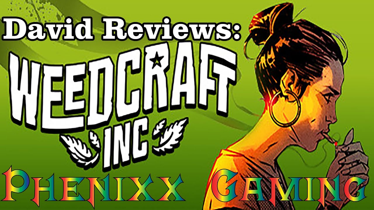 David Reviews Weedcraft Inc. | Phenixx Gaming