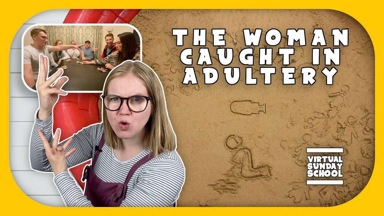 The Woman Caught in Adultery - DO NOT JUDGE! Virtual Sunday School