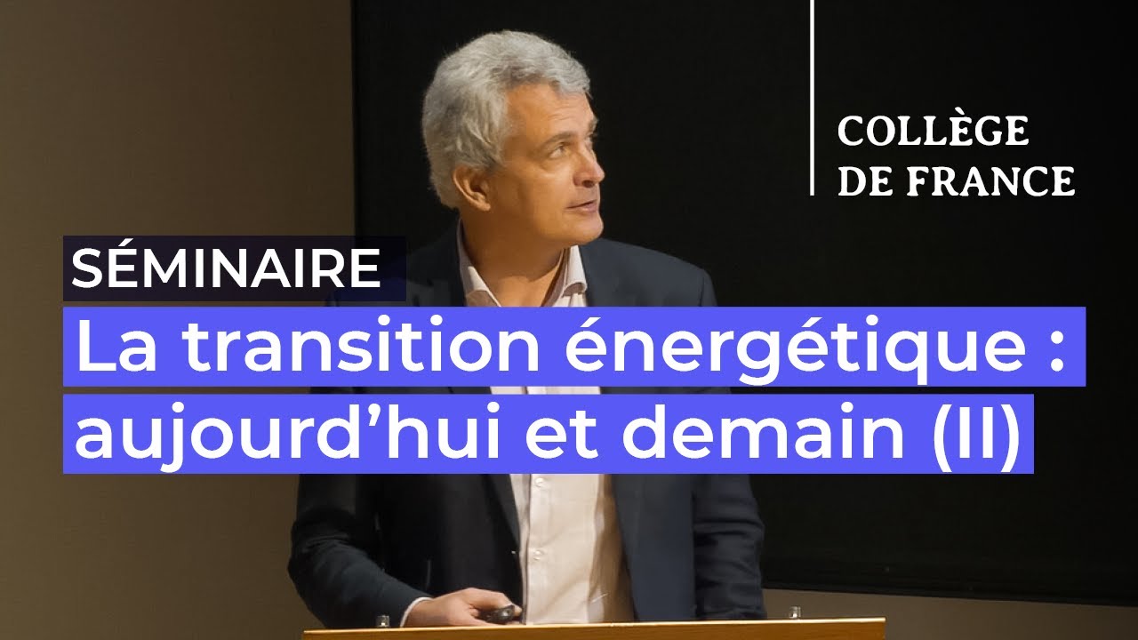 La transition énergétique : aujourd’hui et demain (II) (8) - Marc Fontecave (2023-2024)