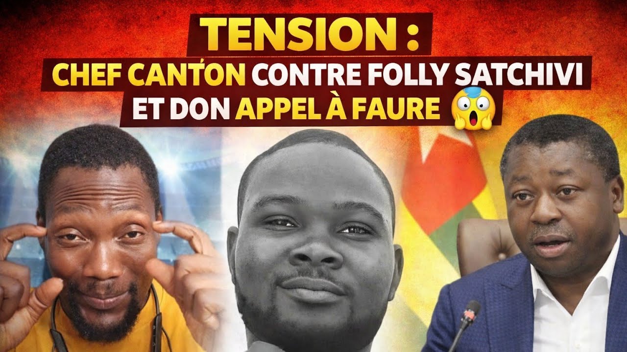 TENSION : CHEF CANTON CONTRE FOLLY SATCHIVI ET SON APPEL A FAURE