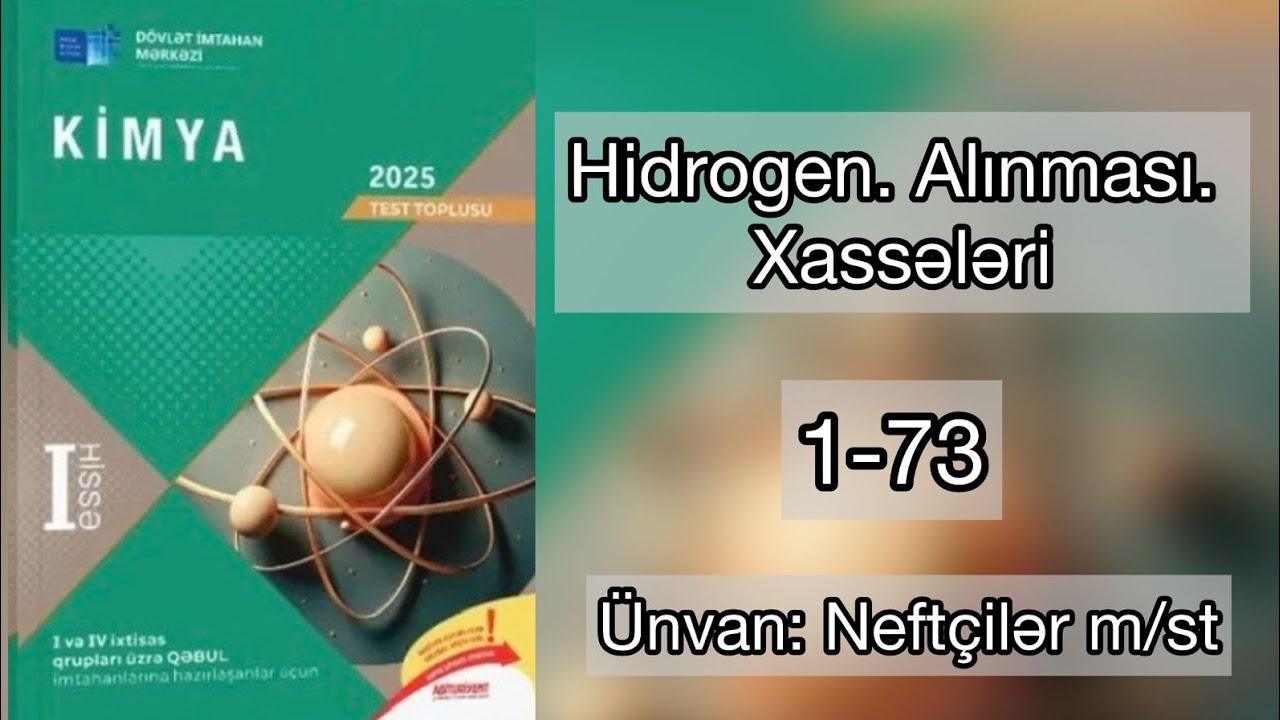 Hidrogen | Alınması | Xassələri | 2025 DİM toplu I hissə 1-73