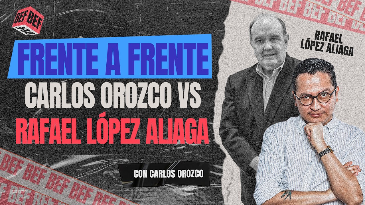 RAFAEL LÓPEZ ALIAGA CARA A CARA CON CARLOS OROZCO | BEF 🚨