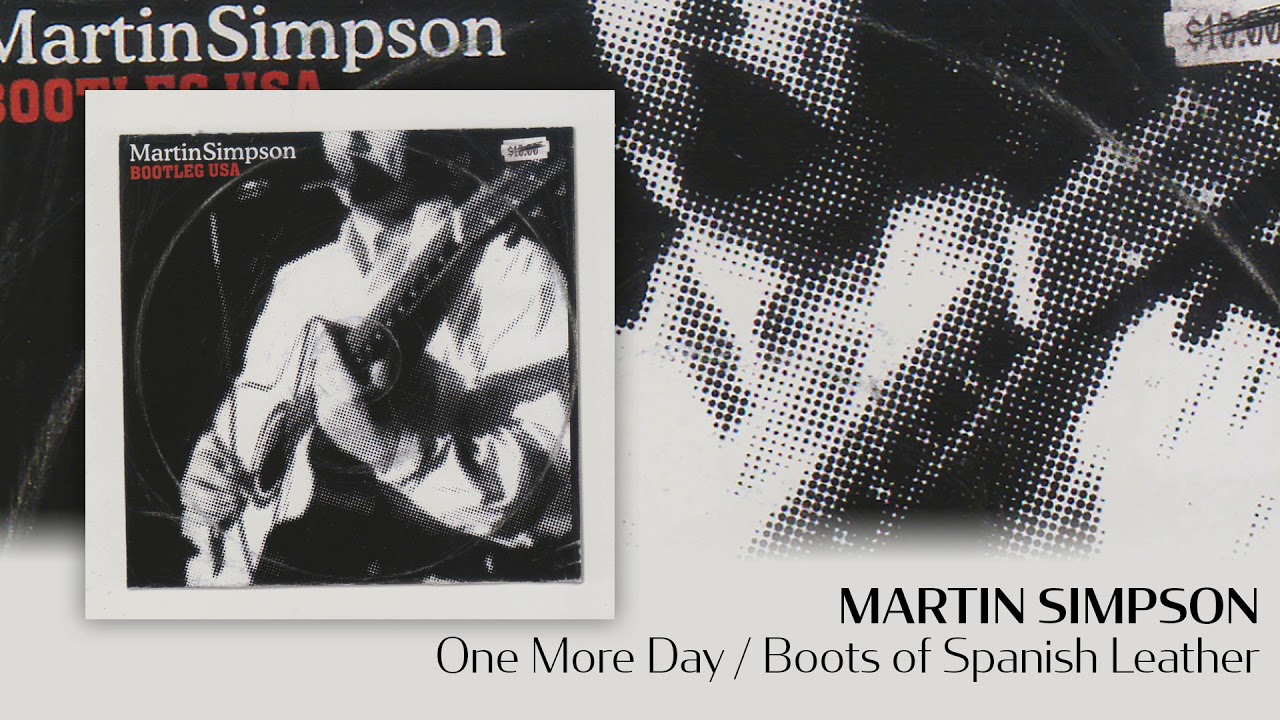 Martin Simpson - One More Day / Boots of Spanish Leather [Official Audio]